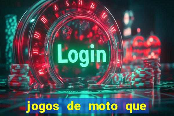 jogos de moto que da grau